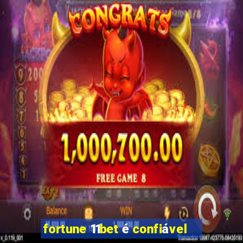 fortune 11bet é confiável